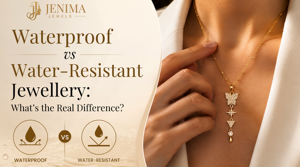 Waterproof vs Water-Resistant Jewellery: Key Differences