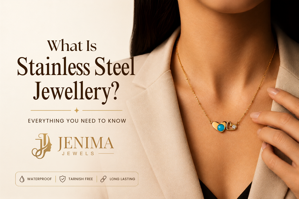 What Is Stainless Steel Jewellery? | Jenima Jewels