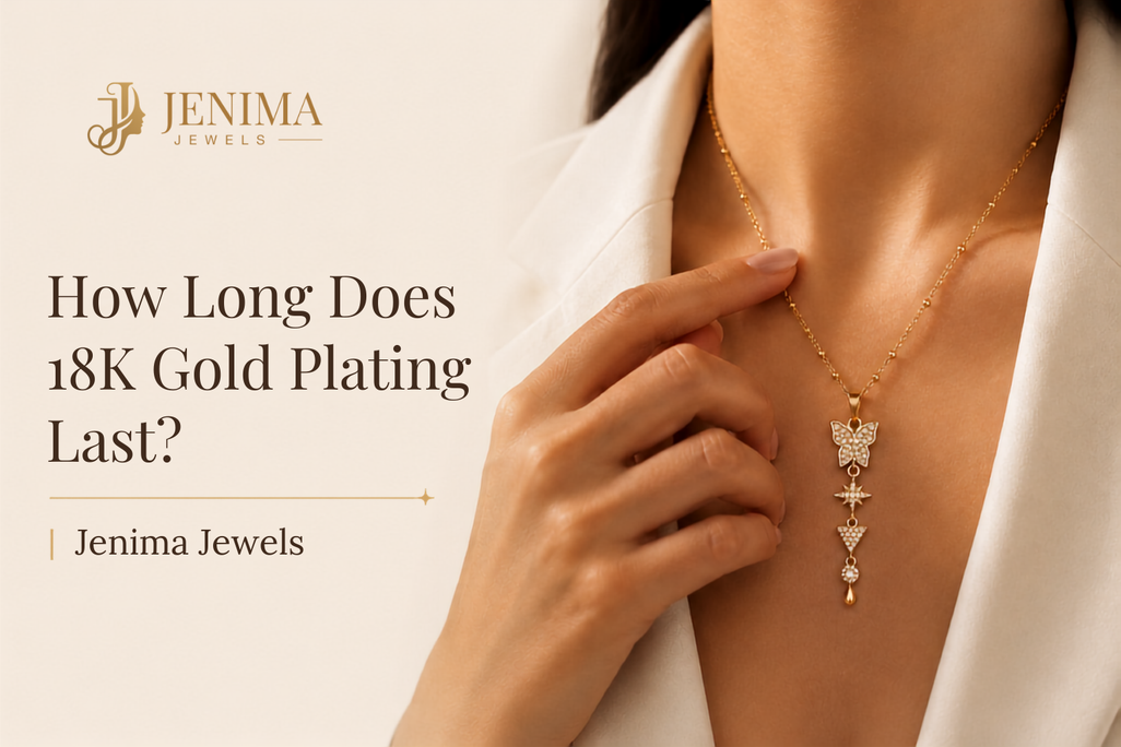 How Long Does 18K Gold Plating Last? | Jenima Jewels