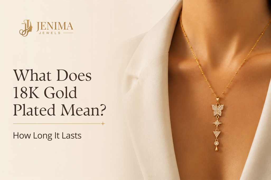 What Does 18K Gold Plated Mean? How Long It Lasts