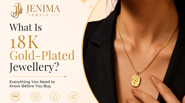 What Is 18K Gold-Plated Jewellery? | Jenima Jewels