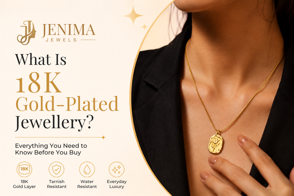 What Is 18K Gold-Plated Jewellery? | Jenima Jewels